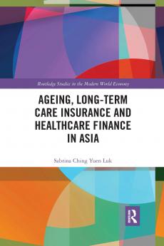 Ageing Long-term Care Insurance and Healthcare Finance in Asia
