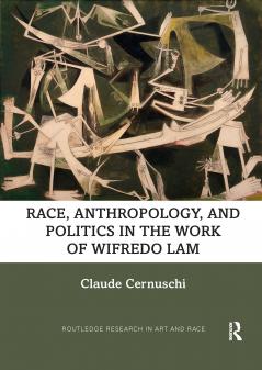 Race Anthropology and Politics in the Work of Wifredo Lam