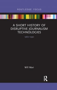 Short History of Disruptive Journalism Technologies