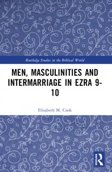 Men Masculinities and Intermarriage in Ezra 9-10