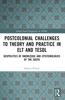 Postcolonial Challenges to Theory and Practice in ELT and TESOL