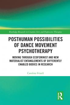 Posthuman Possibilities of Dance Movement Psychotherapy