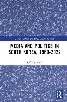 Media and Politics in South Korea 1960-2022