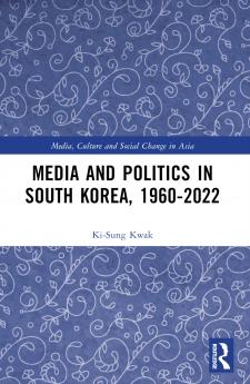 Media and Politics in South Korea 1960-2022