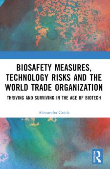 Biosafety Measures Technology Risks and the World Trade Organization