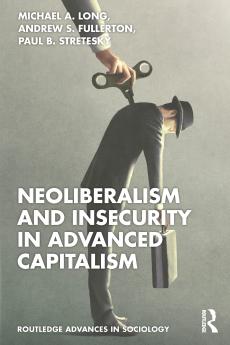 Neoliberalism and Insecurity in Advanced Capitalism