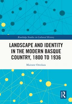 Landscape and Identity in the Modern Basque Country 1800 to 1936