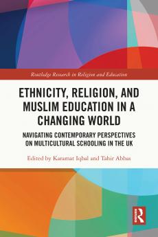 Ethnicity Religion and Muslim Education in a Changing World