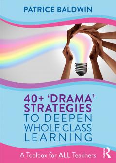 40+ 'Drama' Strategies to Deepen Whole Class Learning