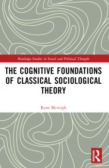 Cognitive Foundations of Classical Sociological Theory