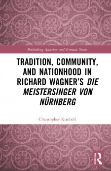 Tradition Community and Nationhood in Richard Wagner’s Die Meistersinger von Nürnberg