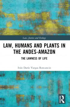 Law Humans and Plants in the Andes-Amazon