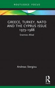 Greece Turkey NATO and the Cyprus Issue 1973–1988