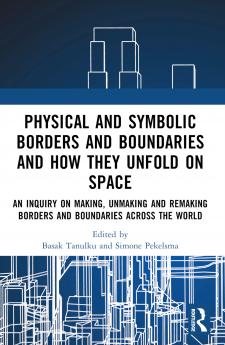 Physical and Symbolic Borders and Boundaries and How They Unfold in Space