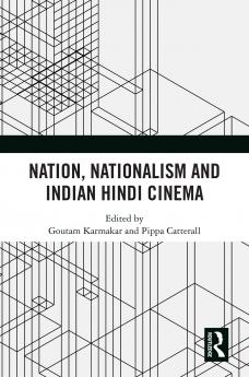 Nation Nationalism and Indian Hindi Cinema