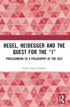 Hegel Heidegger and the Quest for the “I”