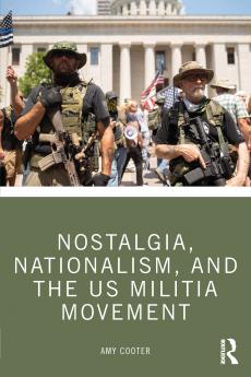 Nostalgia Nationalism and the US Militia Movement