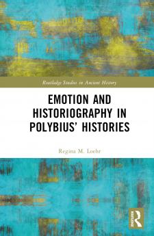 Emotion and Historiography in Polybius’ Histories