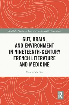 Gut Brain and Environment in Nineteenth-Century French Literature and Medicine