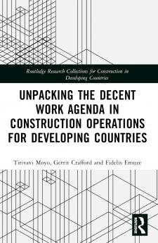 Unpacking the Decent Work Agenda in Construction Operations for Developing Countries