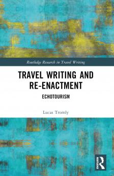 Travel Writing and Re-Enactment