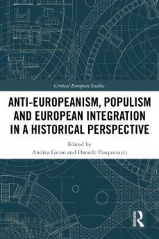 Anti-Europeanism Populism and European Integration in a Historical Perspective