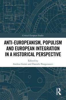 Anti-Europeanism Populism and European Integration in a Historical Perspective