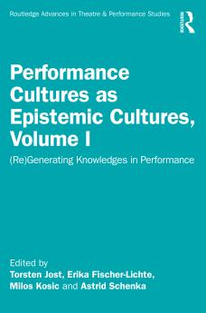 Performance Cultures as Epistemic Cultures Volume I