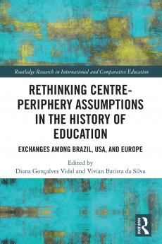 Rethinking Centre-Periphery Assumptions in the History of Education