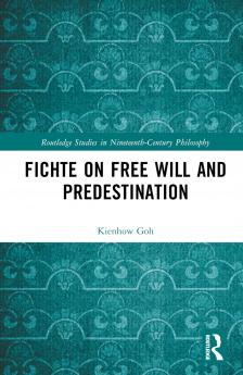 Fichte on Free Will and Predestination