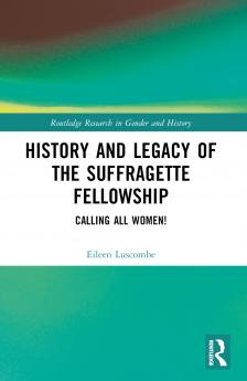 History and Legacy of the Suffragette Fellowship