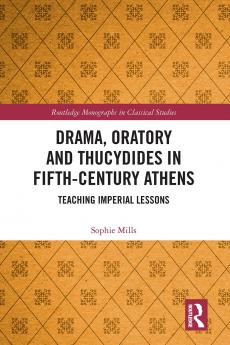 Drama Oratory and Thucydides in Fifth-Century Athens