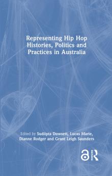 Representing Hip Hop Histories Politics and Practices in Australia