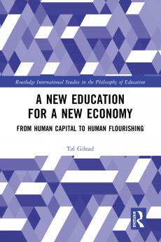 New Education for a New Economy: From Human Capital to Human Flourishing