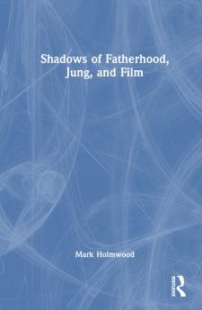 Shadows of Fatherhood Jung and Film