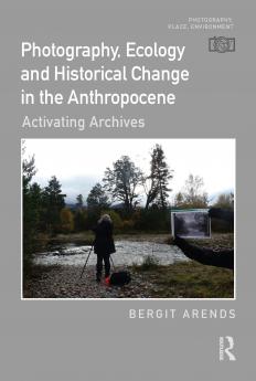 Photography Ecology and Historical Change in the Anthropocene