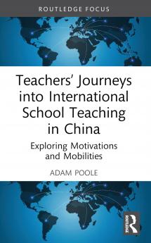 Teachers’ Journeys into International School Teaching in China