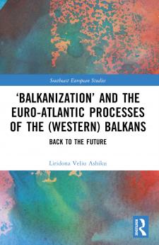 ‘Balkanization’ and the Euro-Atlantic Processes of the (Western) Balkans