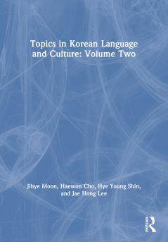 Topics in Korean Language and Culture: Volume Two