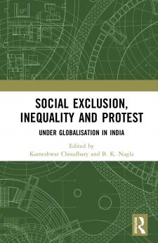 Social Exclusion Inequality and Protest under Globalisation in India