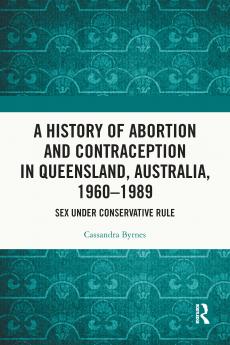 History of Abortion and Contraception in Queensland Australia 1960–1989
