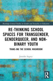 Rethinking School Spaces for Transgender Non-binary and Gender Diverse Youth