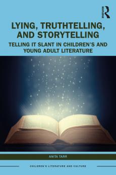 Lying Truthtelling and Storytelling in Children’s and Young Adult Literature