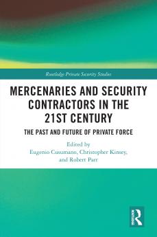 Mercenaries and Security Contractors in the 21st Century
