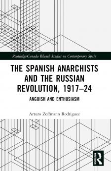 Spanish Anarchists and the Russian Revolution 1917–24