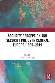 Security Perception and Security Policy in Central Europe 1989-2019