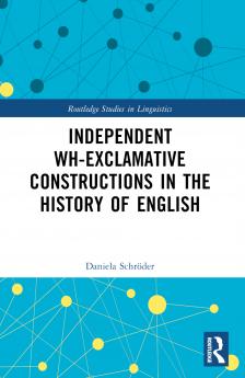 Independent Wh-Exclamative Constructions in the History of English