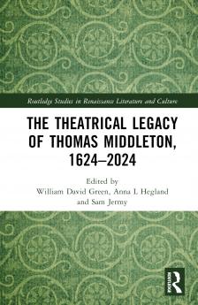 Theatrical Legacy of Thomas Middleton 1624–2024