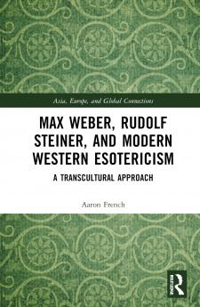 Max Weber Rudolf Steiner and Modern Western Esotericism