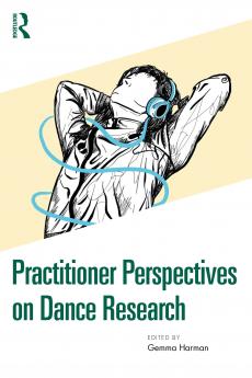 Practitioner Perspectives on Dance Research